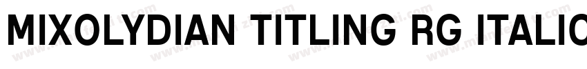 Mixolydian Titling Rg Italic字体转换